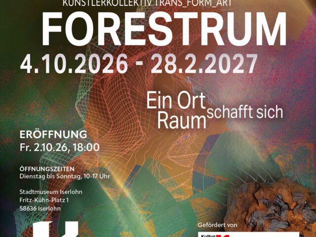 6. – 14.8.2026 „FORESTRUM – Ein Ort schafft sich Raum“ | Stadtmuseum Iserlohn | Eine Rauminstallation von trans_form_art