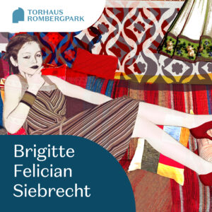 19.11. – 10.12.2023  Brigitte Felician Siebecht | Torhaus Rombergpark Dortmund