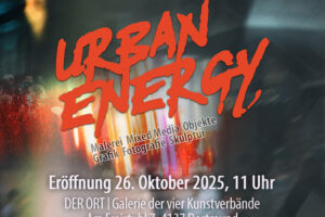 26.10. – 9.11. 2025 „Urban Energy“ | DER ORT - Galerie der vier Kunstverbände Ausstellung urban Energy